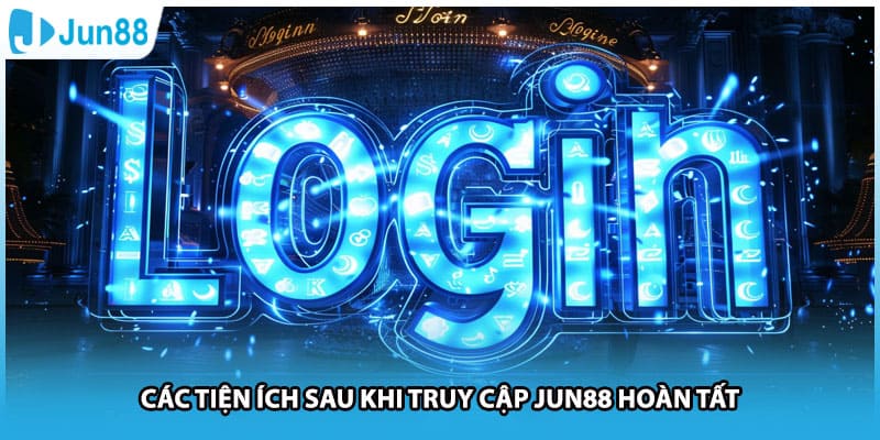Các tiện ích sau khi truy cập Jun88 hoàn tất