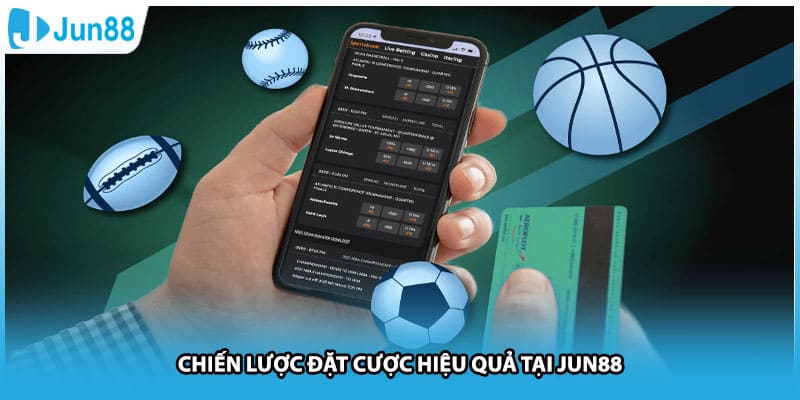 Chiến lược đặt cược hiệu quả tại Jun88