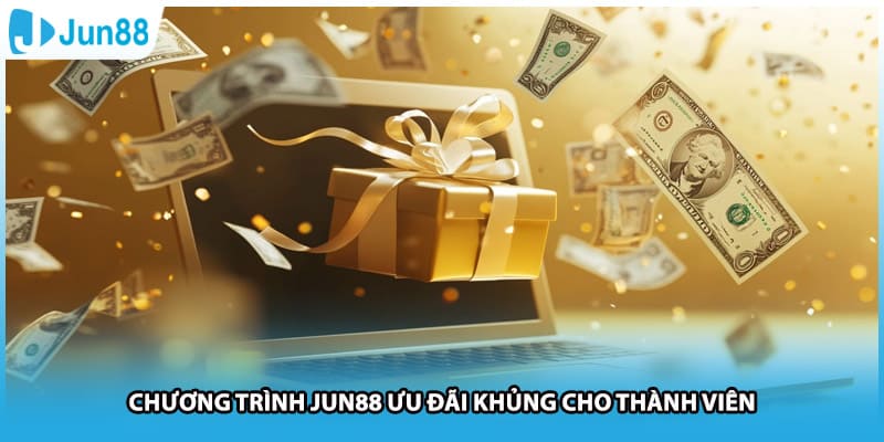 Chương trình Jun88 ưu đãi khủng cho thành viên